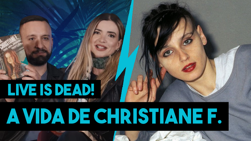 Imagem AS VÁRIAS VIDAS DE CHRISTIANE F. | LIVE IS DEAD!