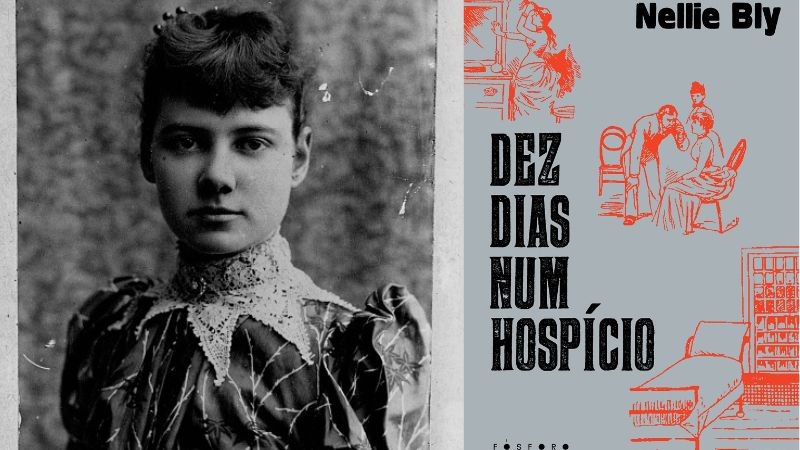 “Dez dias num hospício”: a história de Nellie Bly, jornalista que esteve em uma instituição psiquiátrica